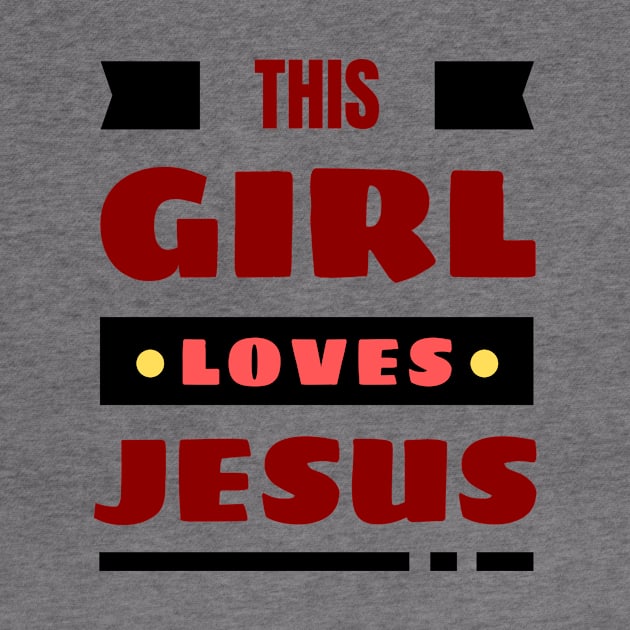 This Girl Loves Jesus | Christian Woman by All Things Gospel